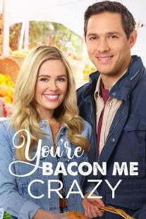 دانلود فیلم عشق خوشمزه - You're Bacon Me Crazy (2020)