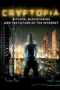  دانلود فیلم کریپتوپیا: بیت کوین,بلاک چین و آینده اینترنت - Cryptopia: Bitcoin,Blockchains and the Future of the Internet