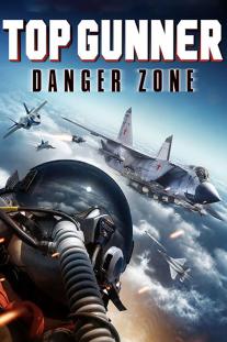  دانلود رایگان فیلم برترین تیرانداز: منطقه خطر - Top Gunner: Danger Zone با زیرنویس فارسی