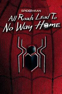 دانلود فیلم مرد عنکبوتی: همه مسیرها به راهی به خانه نیست می رسند - Spider-Man: All Roads Lead to No Way Home
