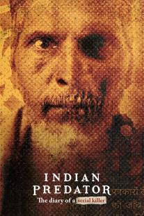 دانلود سریال شکارچی هندی: خاطرات یک قاتل سریالی - Indian Predator: The Diary of a Serial Killer